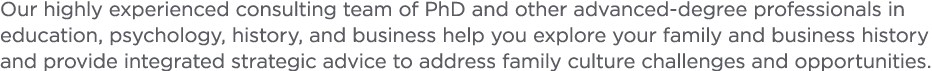 Our highly experienced consulting team of PhD and other advanced-degree professionals in education  psychology  histo   